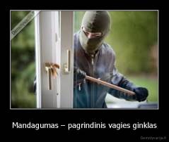 Mandagumas – pagrindinis vagies ginklas - 