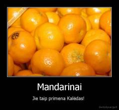 Mandarinai - Jie taip primena Kalėdas! 