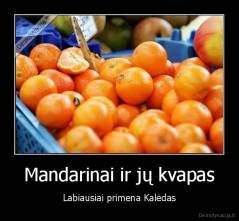 Mandarinai ir jų kvapas - Labiausiai primena Kalėdas