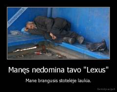 Manęs nedomina tavo "Lexus" - Mane brangusis stotelėje laukia.