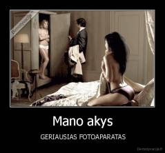 Mano akys -  GERIAUSIAS FOTOAPARATAS