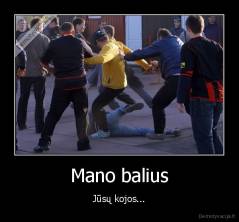 Mano balius - Jūsų kojos...