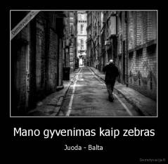 Mano gyvenimas kaip zebras - Juoda - Balta