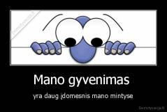 Mano gyvenimas  - yra daug įdomesnis mano mintyse