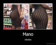 Mano - idealas