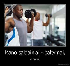 Mano saldainiai - baltymai, - o tavo?