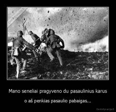 Mano seneliai pragyveno du pasaulinius karus - o aš penkias pasaulio pabaigas...