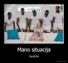 Mano situacija - Vaizdžiai