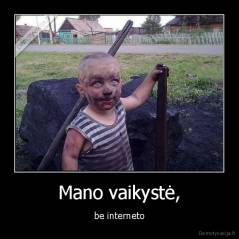 Mano vaikystė, - be interneto