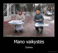 Mano vaikystės - Dylerės