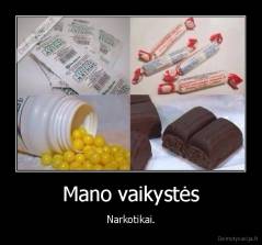 Mano vaikystės - Narkotikai.