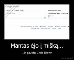 Mantas ėjo į mišką... - ...ir pavirto Chris Brown