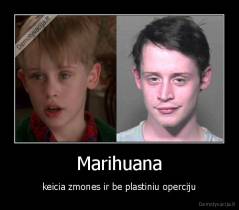 Marihuana - keicia zmones ir be plastiniu operciju