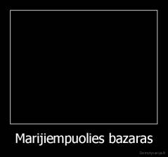 Marijiempuolies bazaras - 