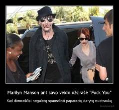 Marilyn Manson ant savo veido užsirašė "Fuck You" - Kad dienraščiai negalėtų spausdinti paparacių darytų nuotraukų