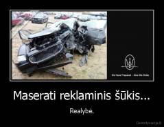 Maserati reklaminis šūkis... - Realybė.