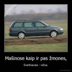 Mašinose kaip ir pas žmones, - Svarbiausia - vidus.