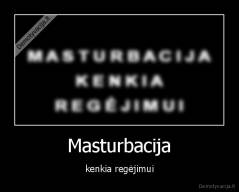 Masturbacija - kenkia regėjimui