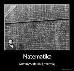 Matematika - Demotyvuoja eiti į mokyklą