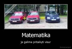 Matematika - ja galima pritaikyti visur