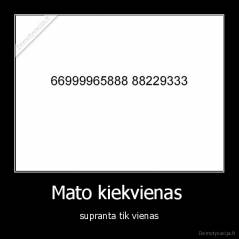 Mato kiekvienas  - supranta tik vienas