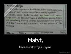 Matyt, - Kavinės valdytojas - vyras.