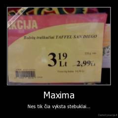 Maxima - Nes tik čia vyksta stebuklai...