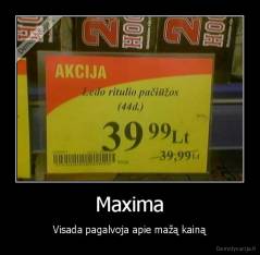 Maxima - Visada pagalvoja apie mažą kainą