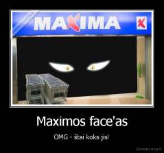 Maximos face'as - OMG - štai koks jis!