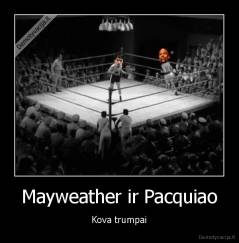 Mayweather ir Pacquiao - Kova trumpai