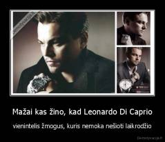 Mažai kas žino, kad Leonardo Di Caprio - vienintelis žmogus, kuris nemoka nešioti laikrodžio