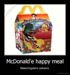 McDonald'e happy meal - Nelaimingiems vaikams.