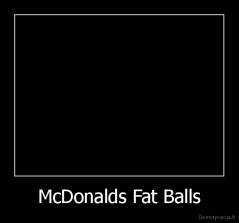 McDonalds Fat Balls - 