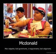 Mcdonald - Mes valgome, kad gyventume, o negyvename, kad valgytume.