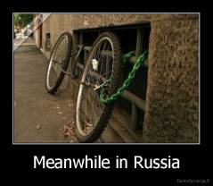 Meanwhile in Russia - 