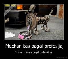 Mechanikas pagal profesiją - Ir menininkas pagal pašaukimą