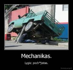 Mechanikas. - Lygis: poch*jistas.