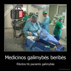 Medicinos galimybės beribės - Ribotos tik paciento galimybės