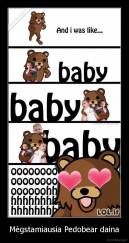 Mėgstamiausia Pedobear daina - 