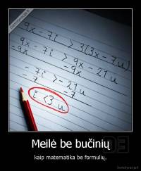 Meile be bučiniu - kaip matematika be formulių.