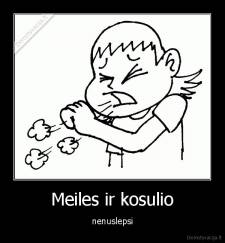 Meiles ir kosulio - nenuslepsi