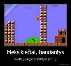 Meksikiečiai, bandantys - patekti į Jungtines Valstijas (2018).