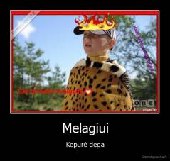 Melagiui - Kepurė dega