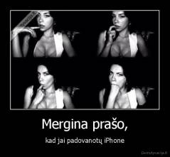 Mergina prašo, - kad jai padovanotų iPhone