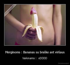 Merginoms : Bananas su braške ant viršaus - Vaikinams :  xDDDD