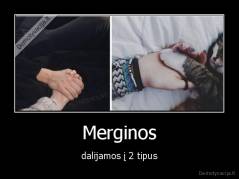 Merginos - dalijamos į 2 tipus