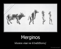 Merginos - kilusios visai ne iš beždžionių!