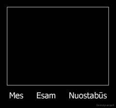 Mes     Esam     Nuostabūs - 