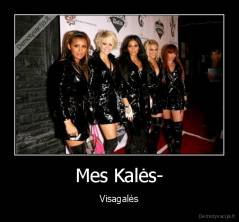 Mes Kalės- - Visagalės