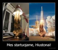 Mes startuojame, Hiustonai! - 